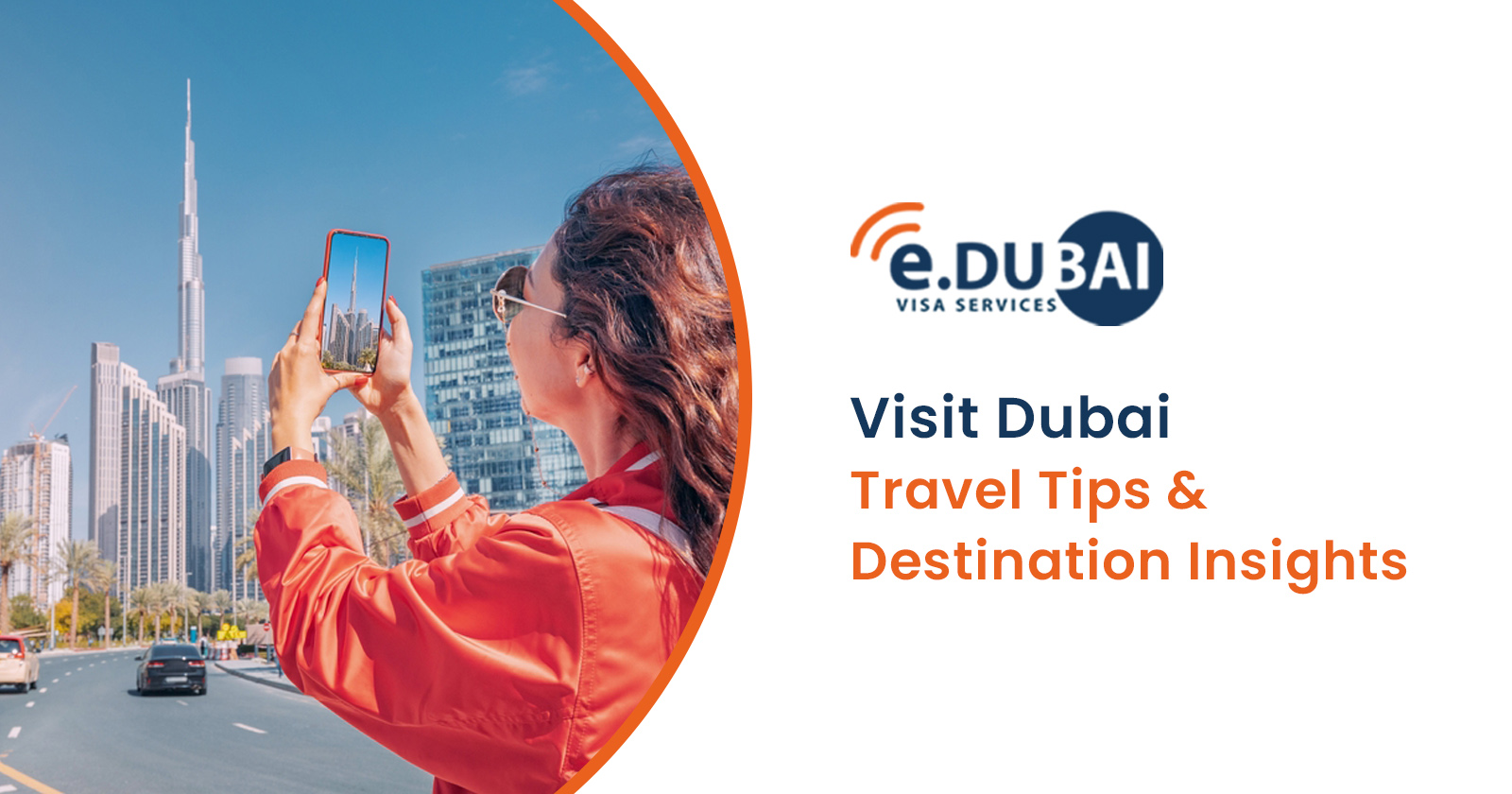 Visit Dubai | Travel Tips & Destination Insights - eDubai Visa