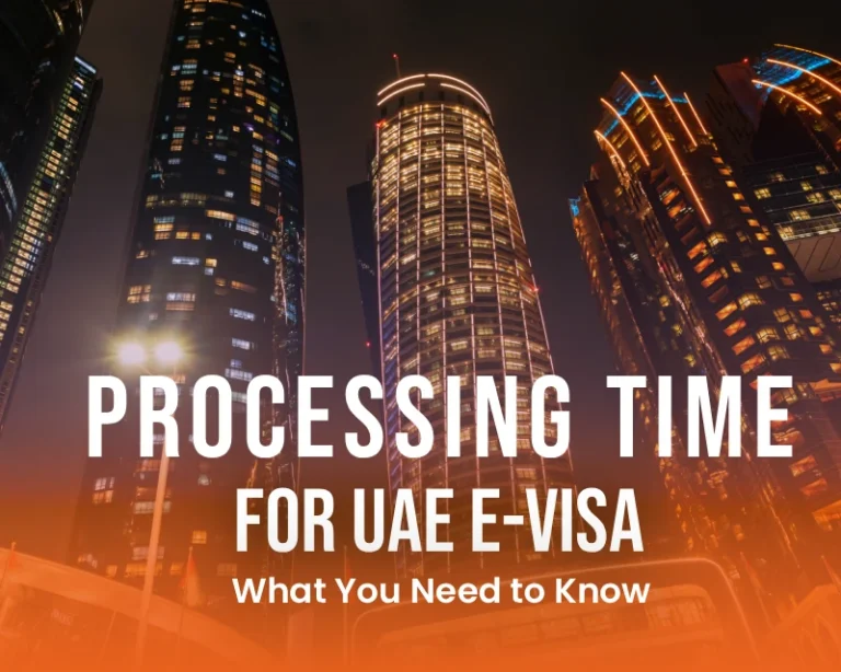 Processing Time For UAE e Visa – What You Need to Know