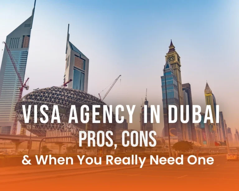 Visa Agency in Dubai Pros Cons When You Really Need One